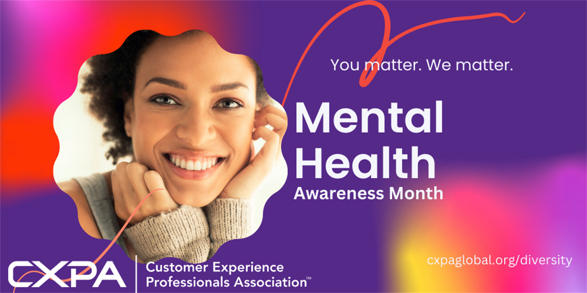 Turning Awareness into Action: Why Mental Health Must Be a Daily Consideration for CX Professionals