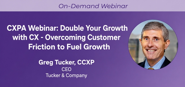 CXPA Webinar: Double Your Growth With CX: Overcoming Customer Friction to Fuel Growth